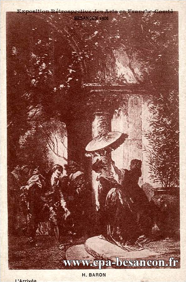 Exposition Rétrospective des Arts en Franche-Comté - BESANÇON 1906 - H. BARON - L Arrivée